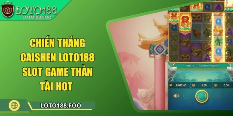 Chiến Thắng CaiShen Loto188 - Slot Game Thần Tài Hot 5 Chiến Thắng CaiShen Loto188 - Slot Game Thần Tài Hot