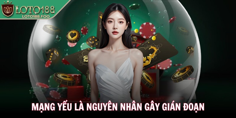 LOTO188 kyz2 ❤️ LOTO 188 - Nhà Cái LOTO188.COM Đăng Nhập 12/2025 34 Mạng yếu là nguyên nhân gây gián đoạn