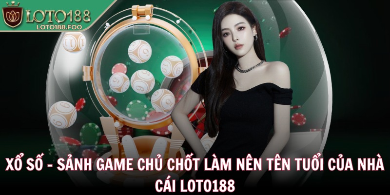 LOTO188 kyz2 ❤️ LOTO 188 - Nhà Cái LOTO188.COM Đăng Nhập 12/2025 28 Xổ số - Sảnh game chủ chốt làm nên tên tuổi của nhà cái Loto188