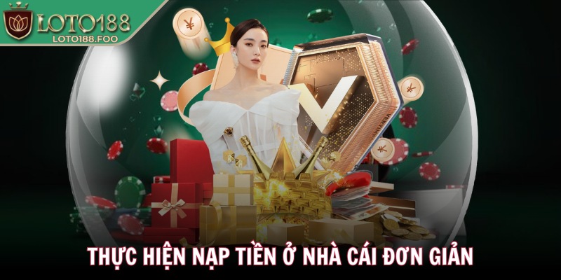 LOTO188 kyz2 ❤️ LOTO 188 - Nhà Cái LOTO188.COM Đăng Nhập 12/2025 30 Thực hiện nạp tiền ở nhà cái đơn giản