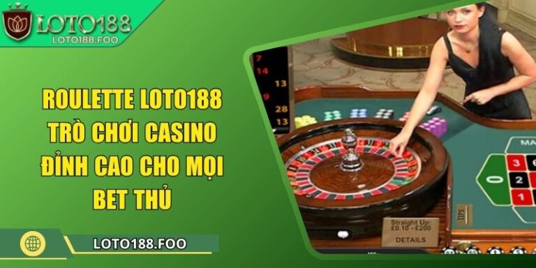 Roulette Loto188 - Trò Chơi Casino Đỉnh Cao Cho Mọi Bet Thủ 5 Roulette Loto188 - Trò Chơi Casino Đỉnh Cao Cho Mọi Bet Thủ
