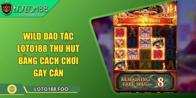 Wild Đạo Tặc Loto188 Thu Hút Bằng Cách Chơi Gay Cấn 3 Wild Đạo Tặc Loto188 Thu Hút Bằng Cách Chơi Gay Cấn