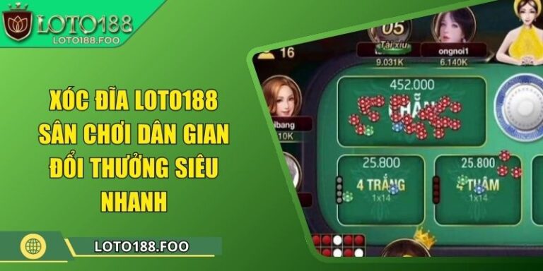 Xóc Đĩa Loto188 – Sân Chơi Dân Gian Đổi Thưởng Siêu Nhanh 1 Xóc Đĩa Loto188 – Sân Chơi Dân Gian Đổi Thưởng Siêu Nhanh